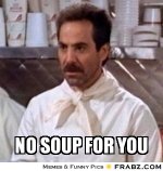 frabz-NO-SOUP-FOR-YOU-492b39.jpg
