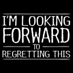 Looking Forward to Regretting.jpg