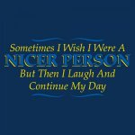 Wish I were Nicer.jpg