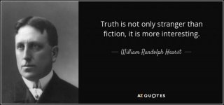 quote-truth-is-not-only-stranger-than-fiction-it-is-more-interesting-william-randolph-hearst-65-.jpg